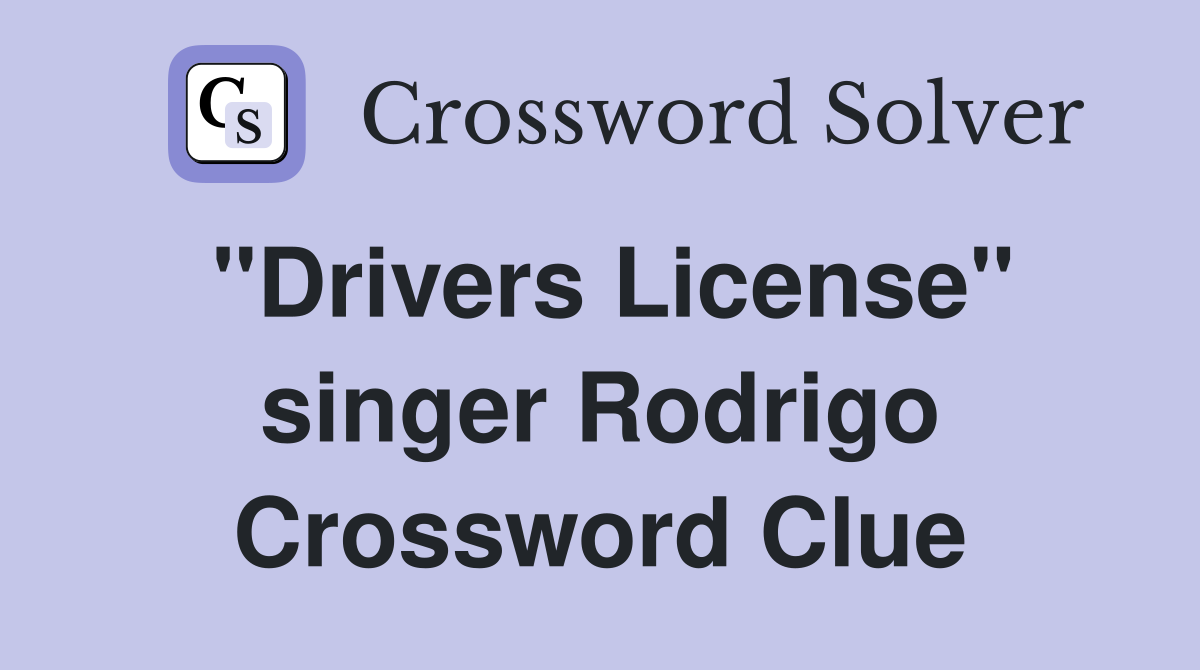 "Drivers License" singer Rodrigo Crossword Clue Answers Crossword